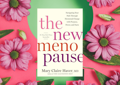 The New Menopause: Navigating Your Path Through Hormonal Change with Purpose, Power, and Facts