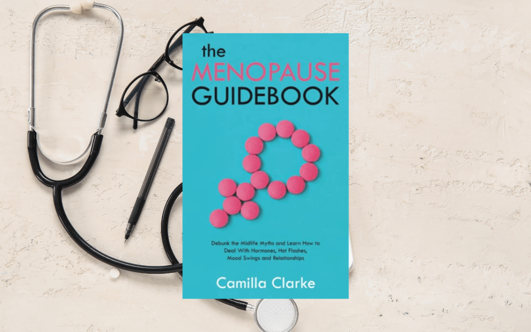 The Menopause Guidebook: Debunk the Common Midlife Myths and Learn how to deal with Hormonal Changes, Hot Flashes, Mood Swings and Relationship Issues