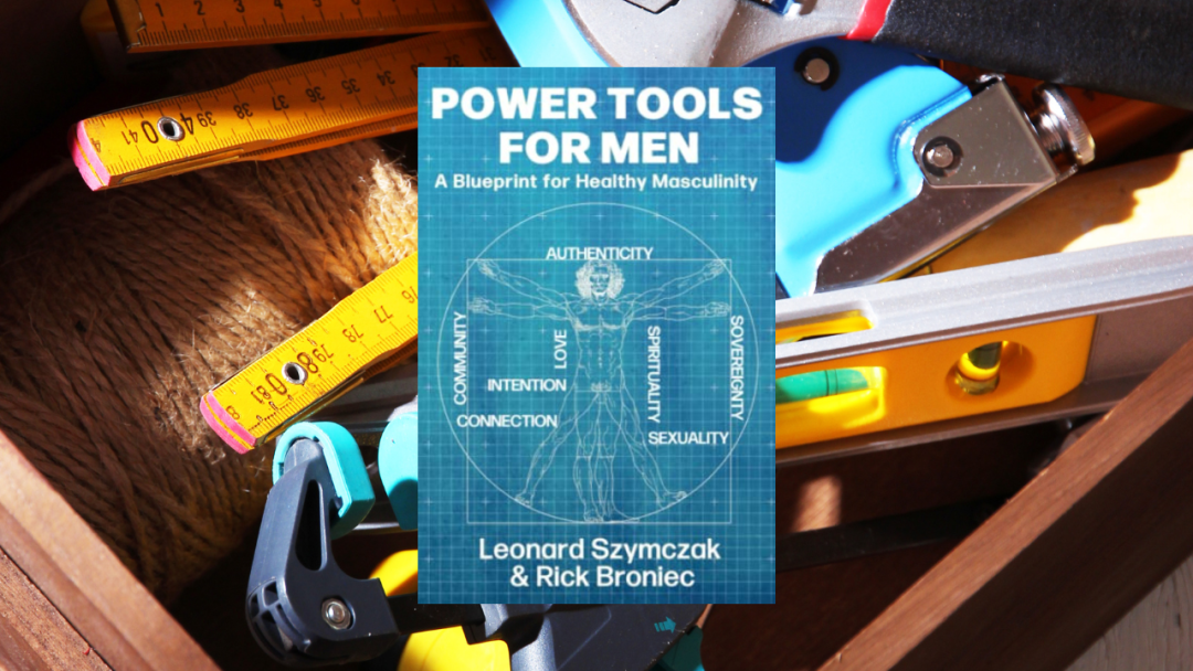 Power Tools for Men: A Blueprint for Healthy Masculinity