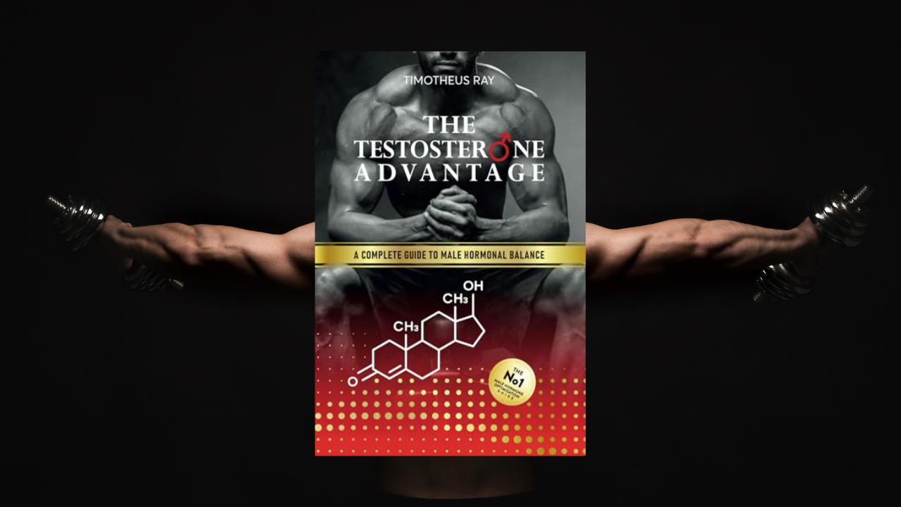 The Testosterone Advantage: A Complete Guide to Male Hormonal Balance and Endocrine Health