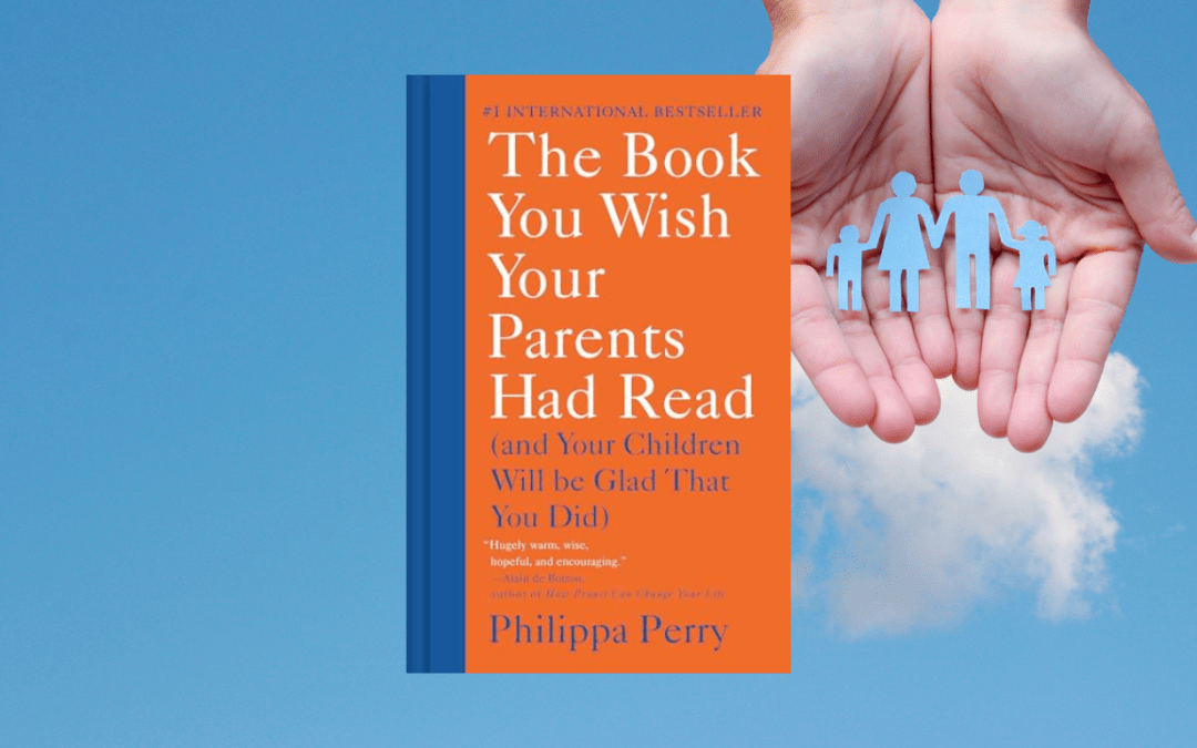 The Book You Wish Your Parents Had Read: (And Your Children Will Be Glad That You Did)