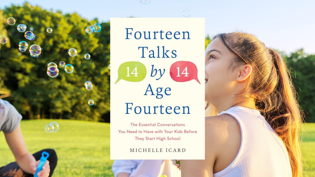 Fourteen Talks by Age Fourteen: The Essential Conversations You Need to Have with Your Kids Before They Start High School