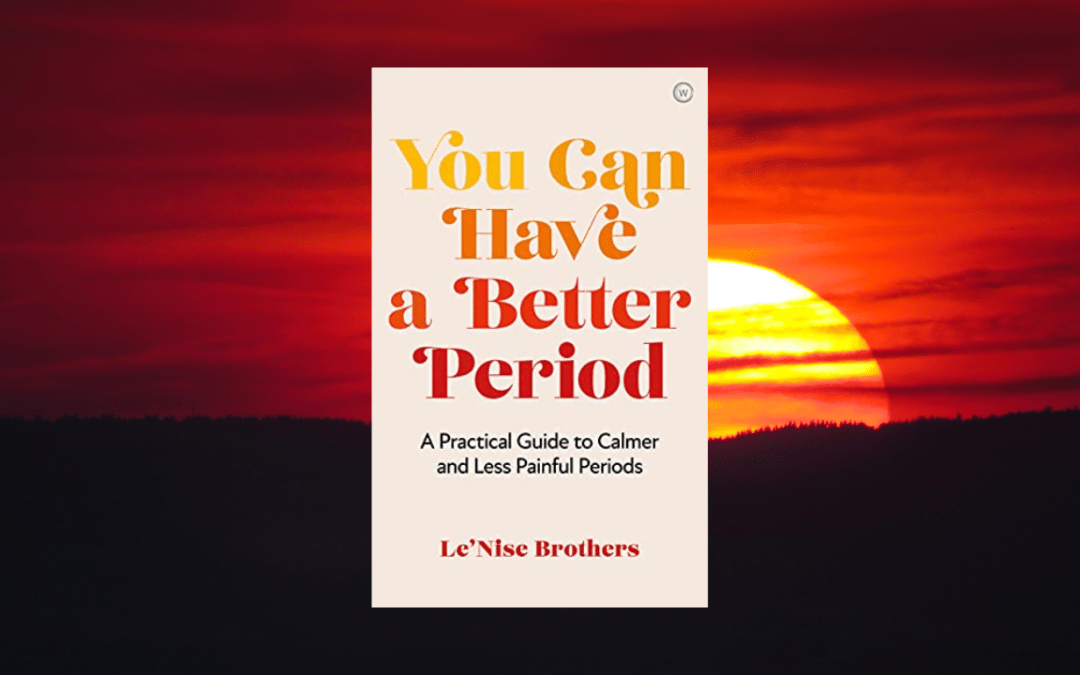You Can Have a Better Period: A Practical Guide to Pain-free and Calmer Periods
