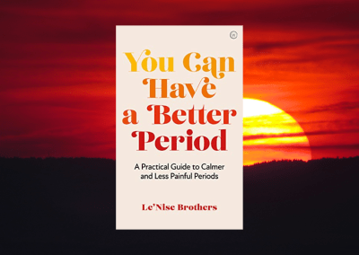 You Can Have a Better Period: A Practical Guide to Pain-free and Calmer Periods
