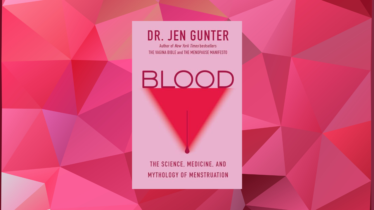 Blood: The Science, Medicine, and Mythology of Menstruation