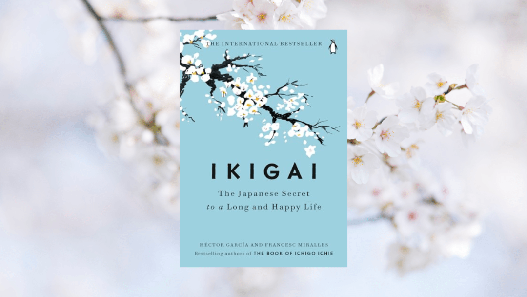 Ikigai: The Japanese Secret to a Long and Happy Life