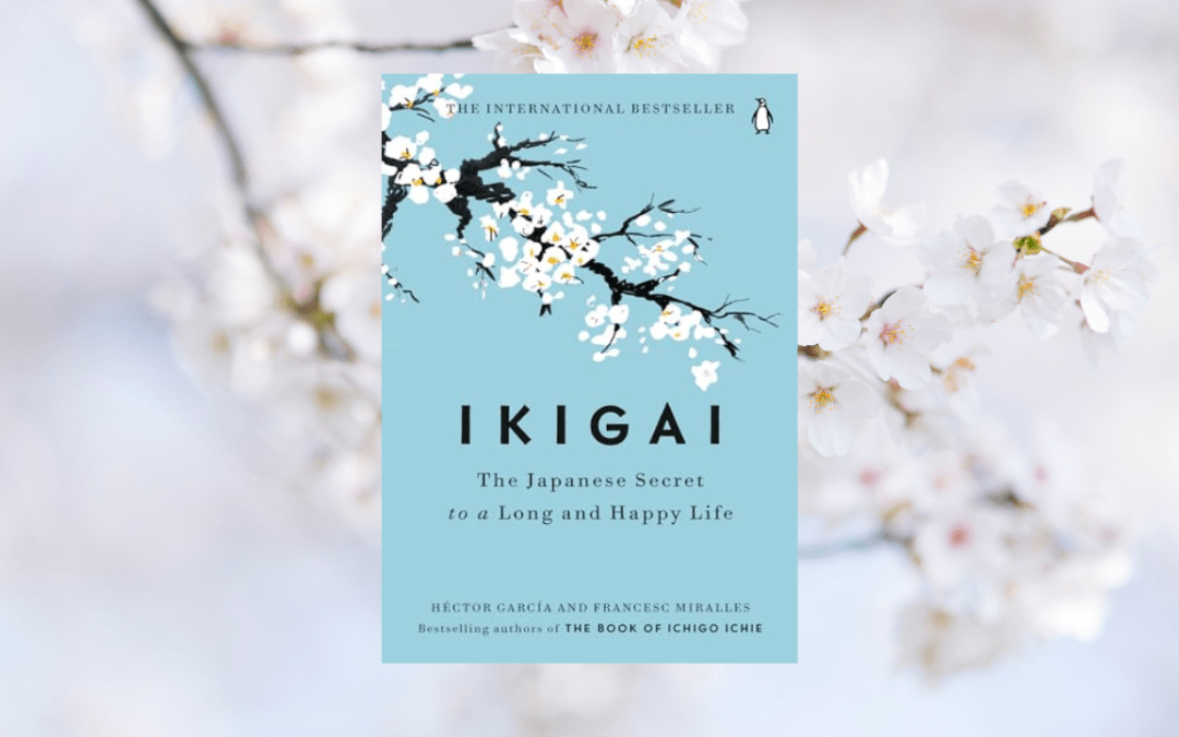 Ikigai: The Japanese Secret to a Long and Happy Life