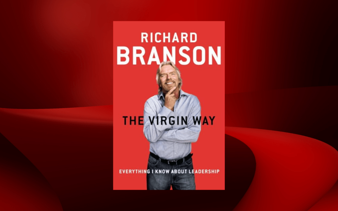 The Virgin Way: Everything I Know About Leadership