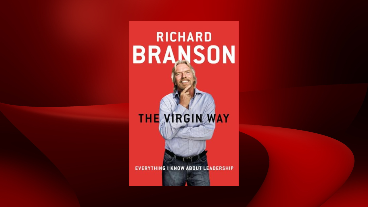 The Virgin Way: Everything I Know About Leadership