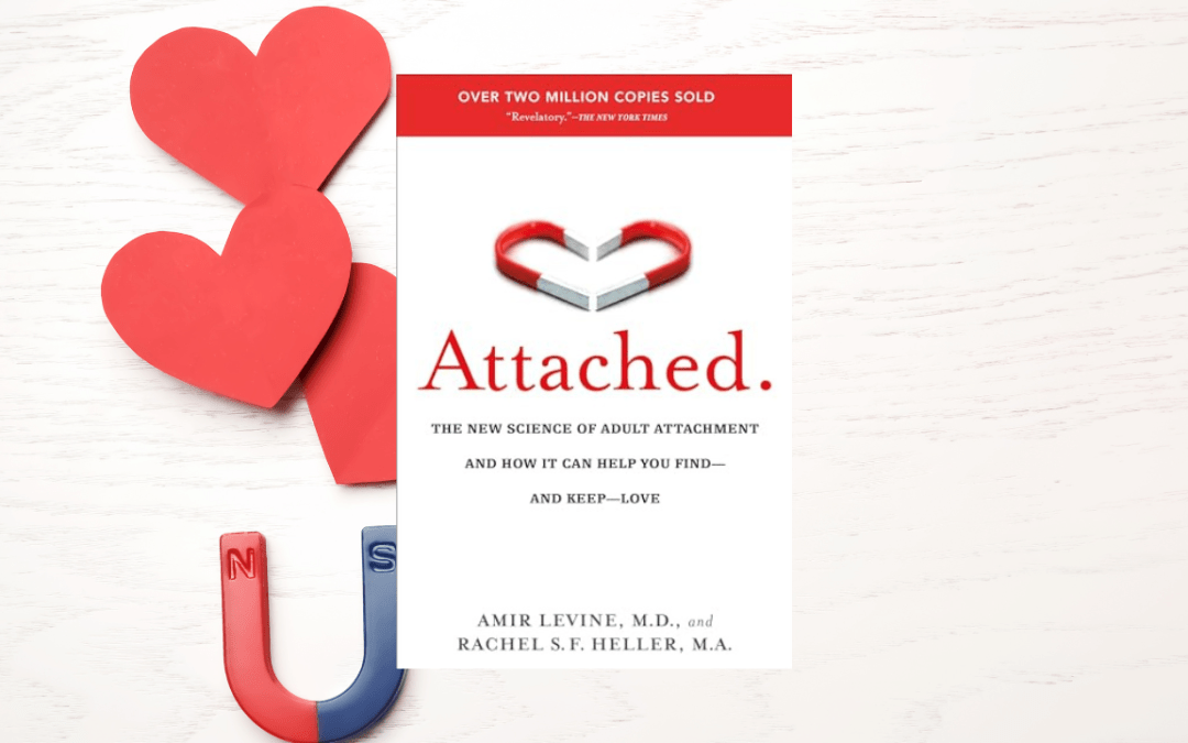 Attached: The New Science of Adult Attachment and How It Can Help You Find–and Keep–Love