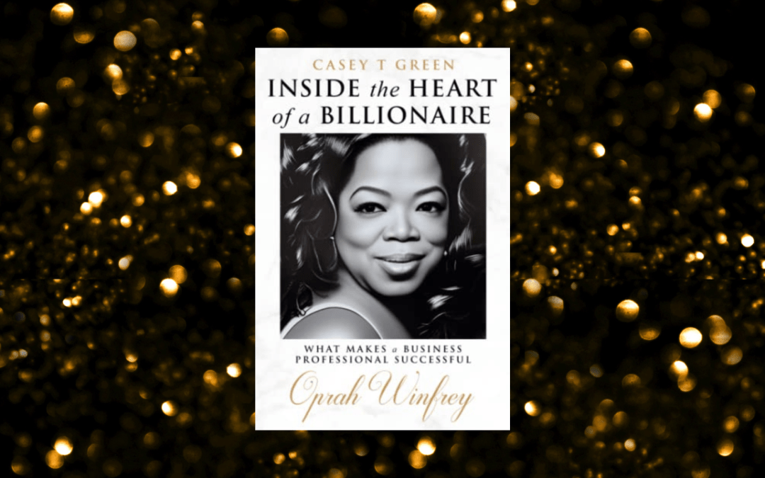 Inside the Heart of a Billionaire What Makes a Business Professional Successful: Oprah Winfrey