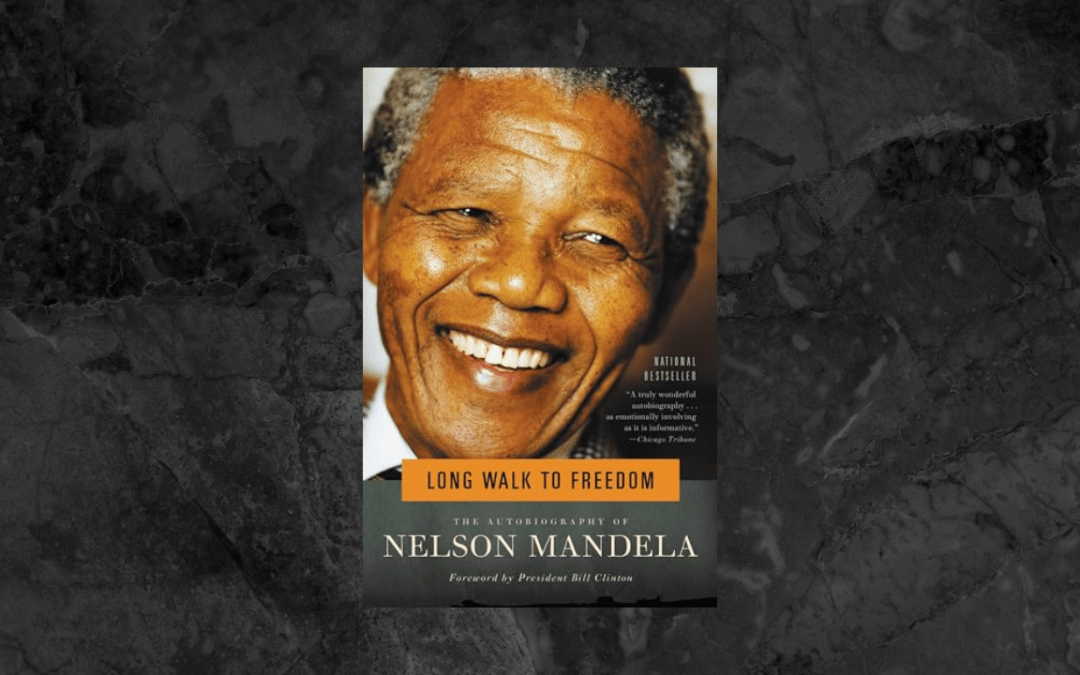 Long Walk to Freedom: The Autobiography of Nelson Mandela