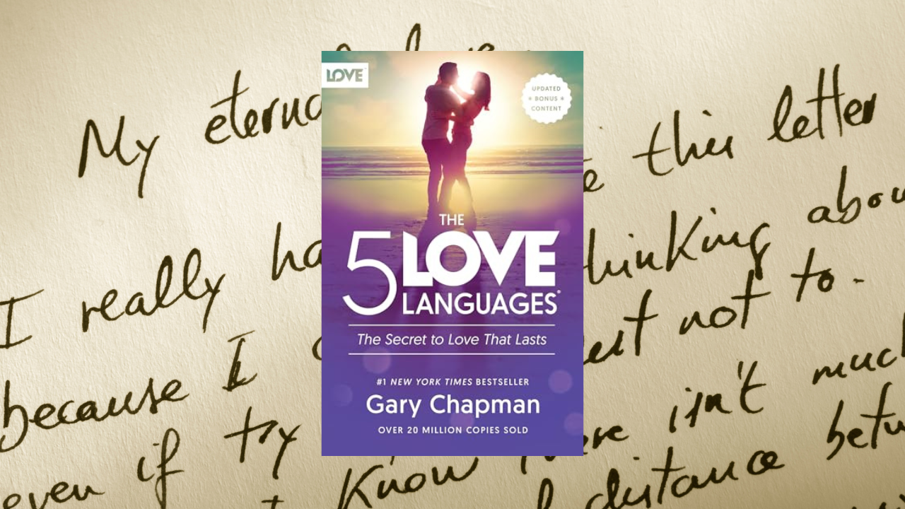 The 5 Love Languages: The Secret to Love that Lasts