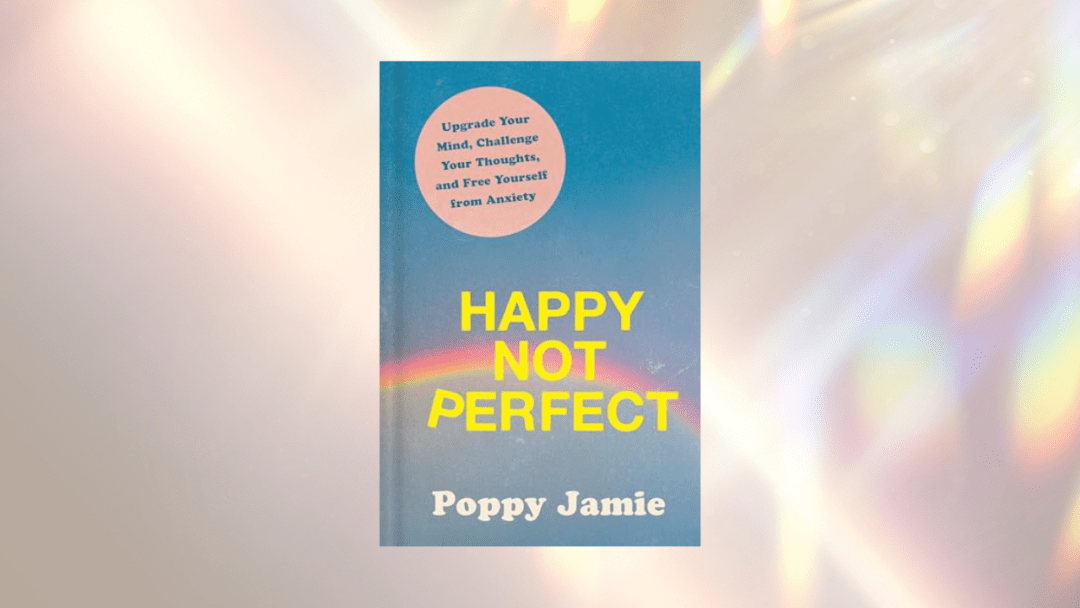 Happy Not Perfect: Upgrade Your Mind, Challenge Your Thoughts, and Free Yourself from Anxiety