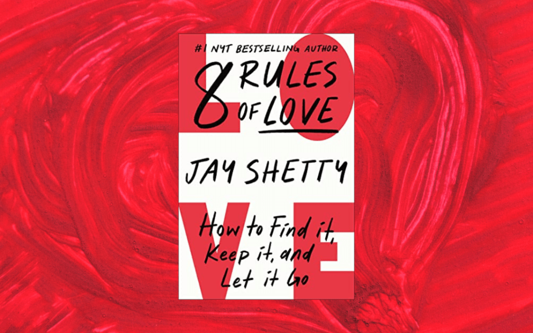 8 Rules of Love: How to Find It, Keep It, and Let It Go