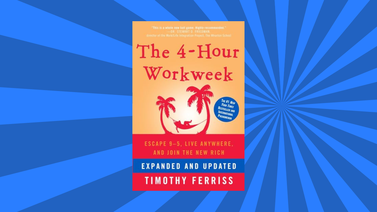 The 4-Hour Workweek: Escape 9-5, Live Anywhere, and Join the New Rich
