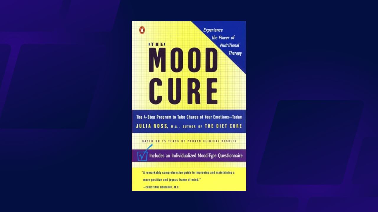 The Mood Cure: The 4-Step Program to Take Charge of Your Emotions--Today