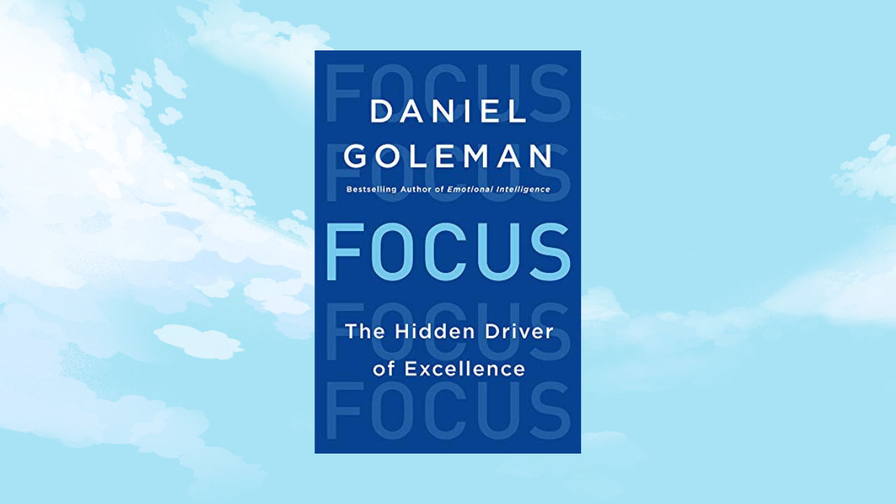 Focus: The Hidden Driver of Excellence