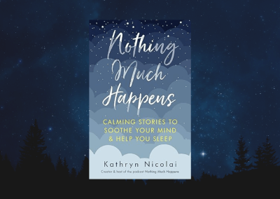Nothing Much Happens: Calming stories to soothe your mind and help you sleep