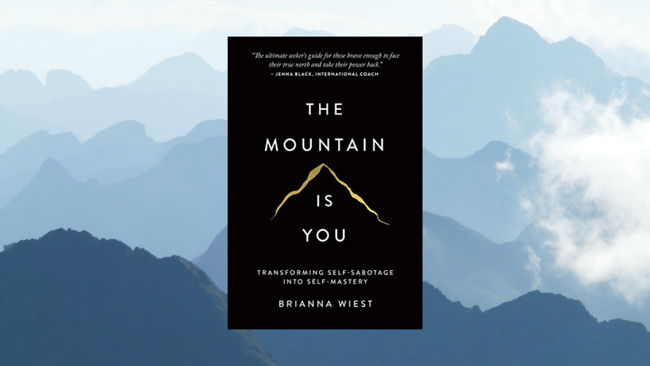 The Mountain Is You: Transforming Self-Sabotage Into Self-Mastery
