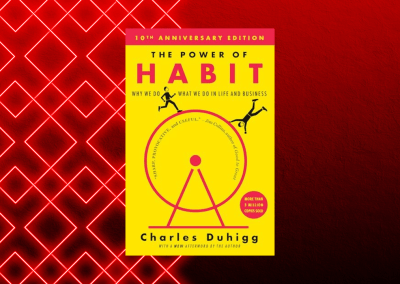 The Power of Habit: Why We Do What We Do in Life and Business