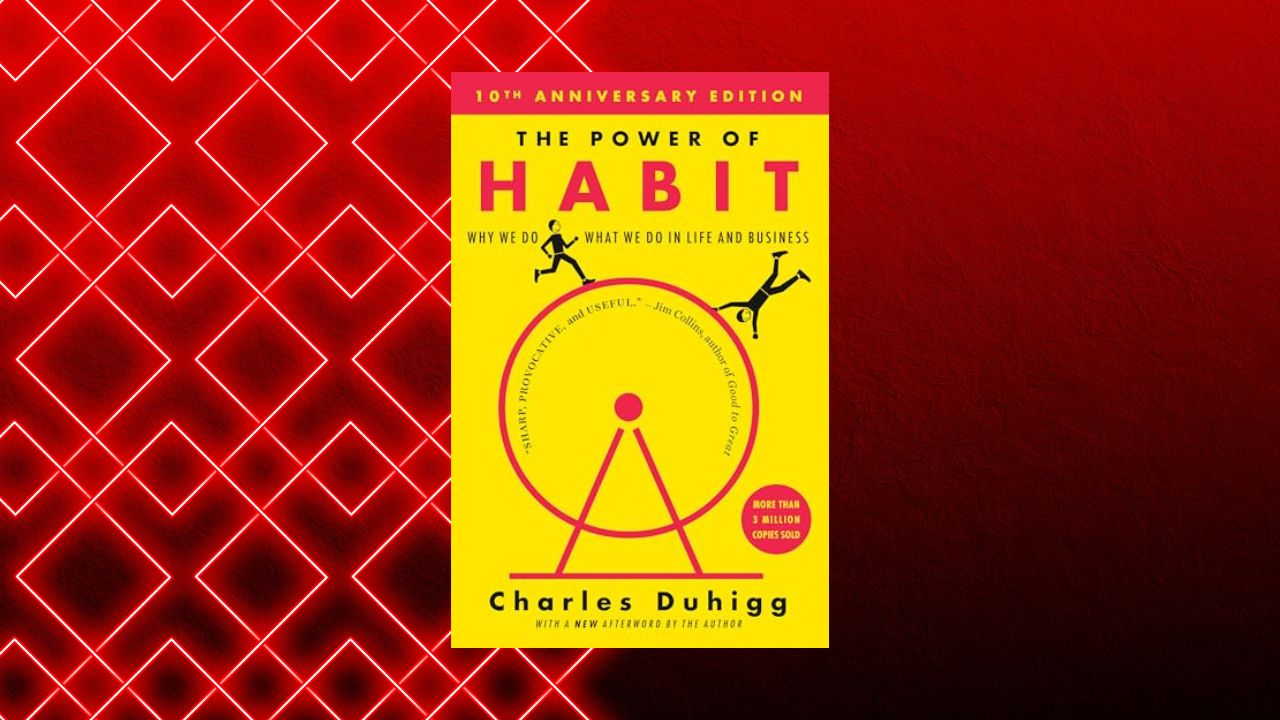 The Power of Habit: Why We Do What We Do in Life and Business