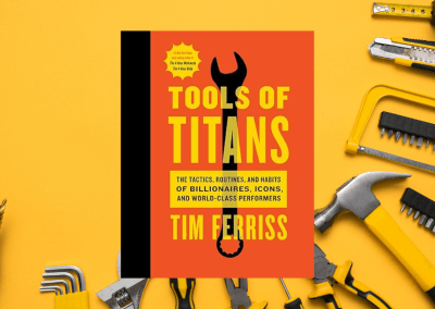 Tools Of Titans: The Tactics, Routines, and Habits of Billionaires, Icons, and World-Class Performers