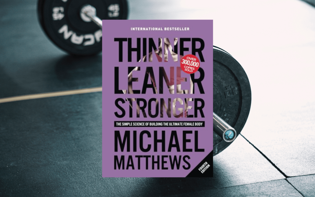 Thinner Leaner Stronger: The Simple Science of Building the Ultimate Female Body