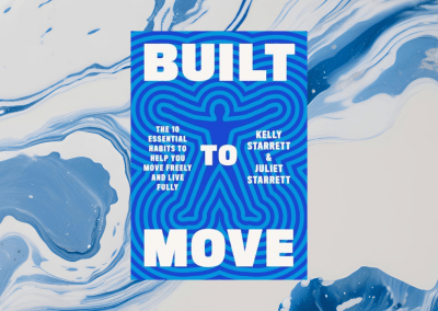 Built to Move: The Ten Essential Habits to Help You Move Freely and Live Fully