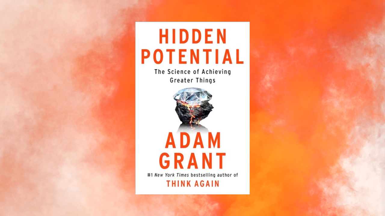 Hidden Potential: The Science of Achieving Greater Things