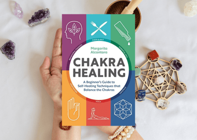 Chakra Healing: A Beginner’s Guide to Self-Healing Techniques that Balance the Chakras