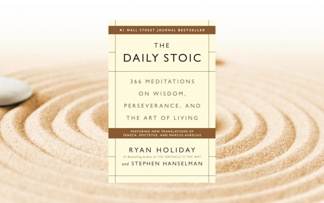 The Daily Stoic: 366 Meditations on Wisdom, Perseverance, and the Art of Living