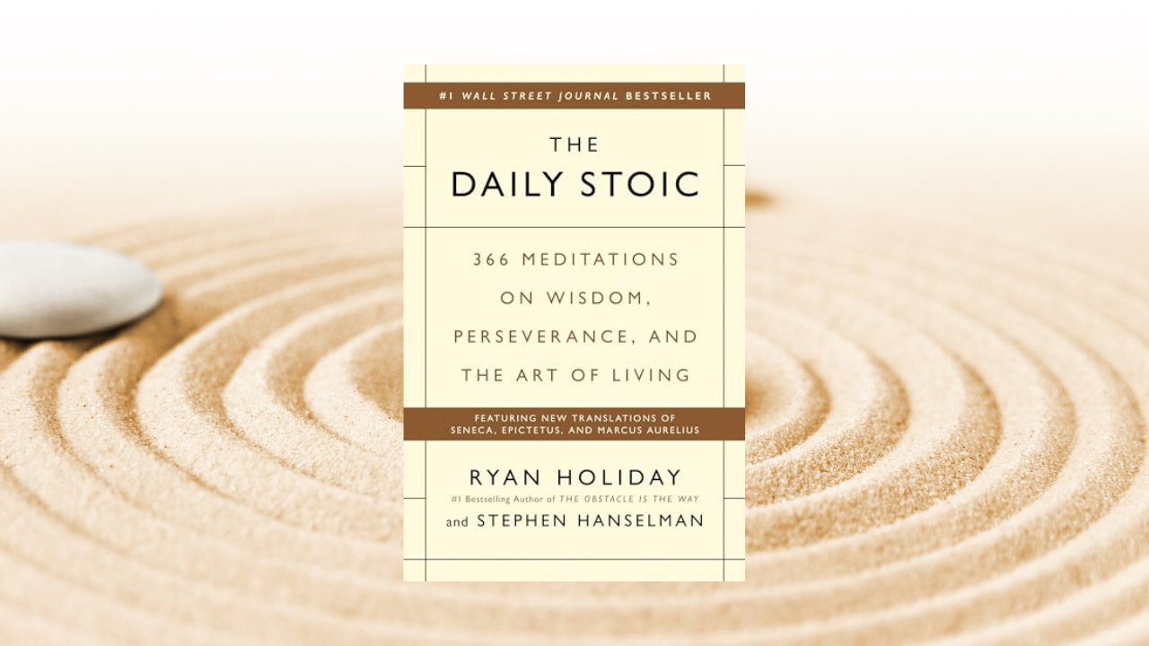 The Daily Stoic: 366 Meditations on Wisdom, Perseverance, and the Art of Living
