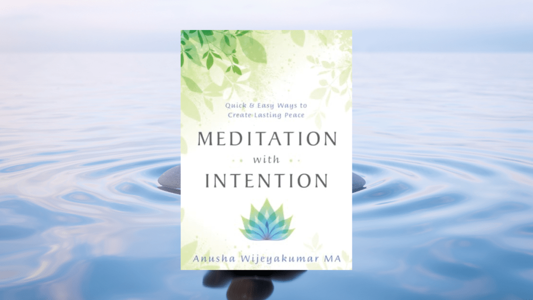 Meditation with Intention: Quick & Easy Ways to Create Lasting Peace