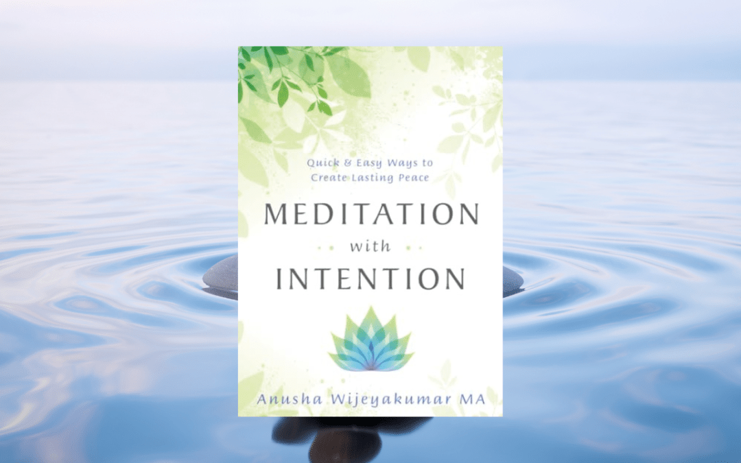 Meditation with Intention: Quick & Easy Ways to Create Lasting Peace