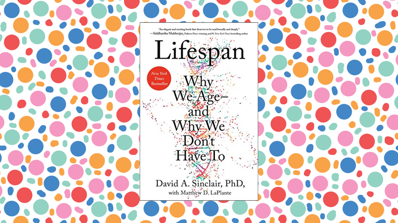 Untitled design-82 Lifespan: Why We Age―and Why We Don't Have To