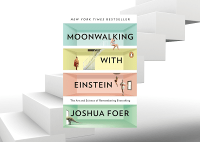 Moonwalking with Einstein: The Art and Science of Remembering Everything