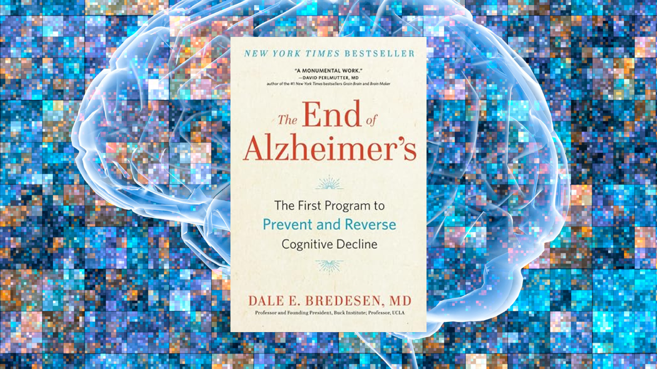The End of Alzheimer's: The First Program to Prevent and Reverse Cognitive Decline