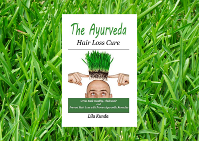 The Ayurveda Hair Loss Cure: Preventing Hair Loss and Reversing Healthy Hair Growth For Life Through Proven Ayurvedic Remedies