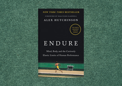 Endure: Mind, Body, and the Curiously Elastic Limits of Human Performance