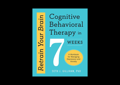 Retrain Your Brain: Cognitive Behavioral Therapy in 7 Weeks: A Workbook for Managing Depression and Anxiety