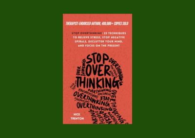 Stop Overthinking: 23 Techniques to Relieve Stress, Stop Negative Spirals, Declutter Your Mind, and Focus on the Present