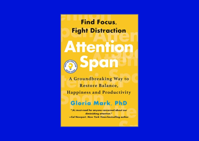Attention Span: A Groundbreaking Way to Restore Balance, Happiness and Productivity