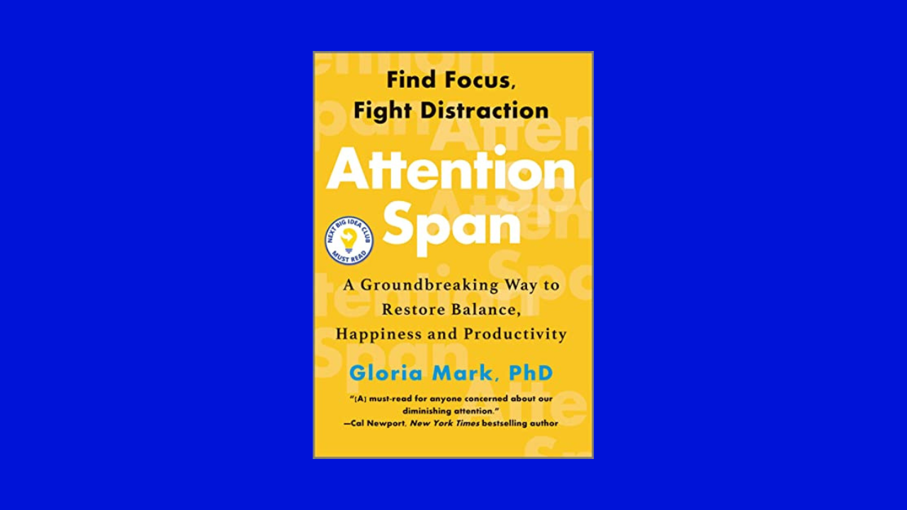 Attention Span: A Groundbreaking Way to Restore Balance, Happiness and Productivity