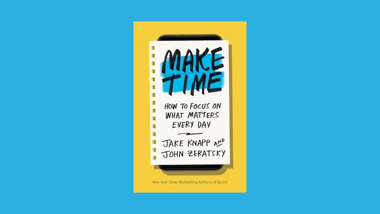 Untitled design-163 Make Time: How to Focus on What Matters Every Day