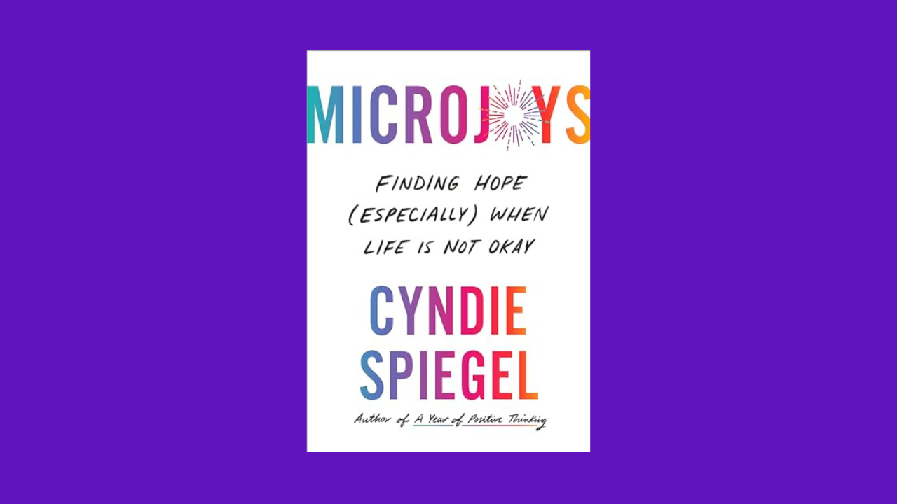 Untitled design-164 Microjoys: Finding Hope (Especially) When Life Is Not Okay