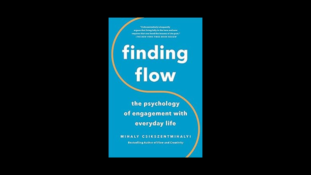Finding Flow: The Psychology of Engagement with Everyday Life
