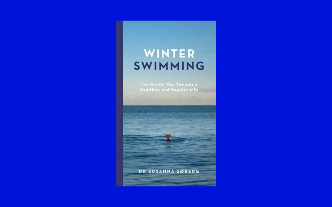 Winter Swimming: The Nordic Way Towards a Healthier and Happier Life