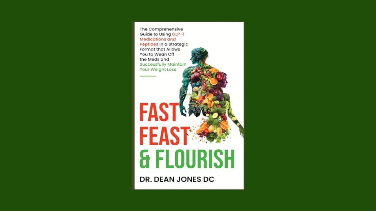 Fast, Feast & Flourish: The Comprehensive Guide to Using GLP-1 Medications and Peptides in a Strategic Format that Allows You to Wean Off the Meds and Successfully Maintain Your Weight Loss