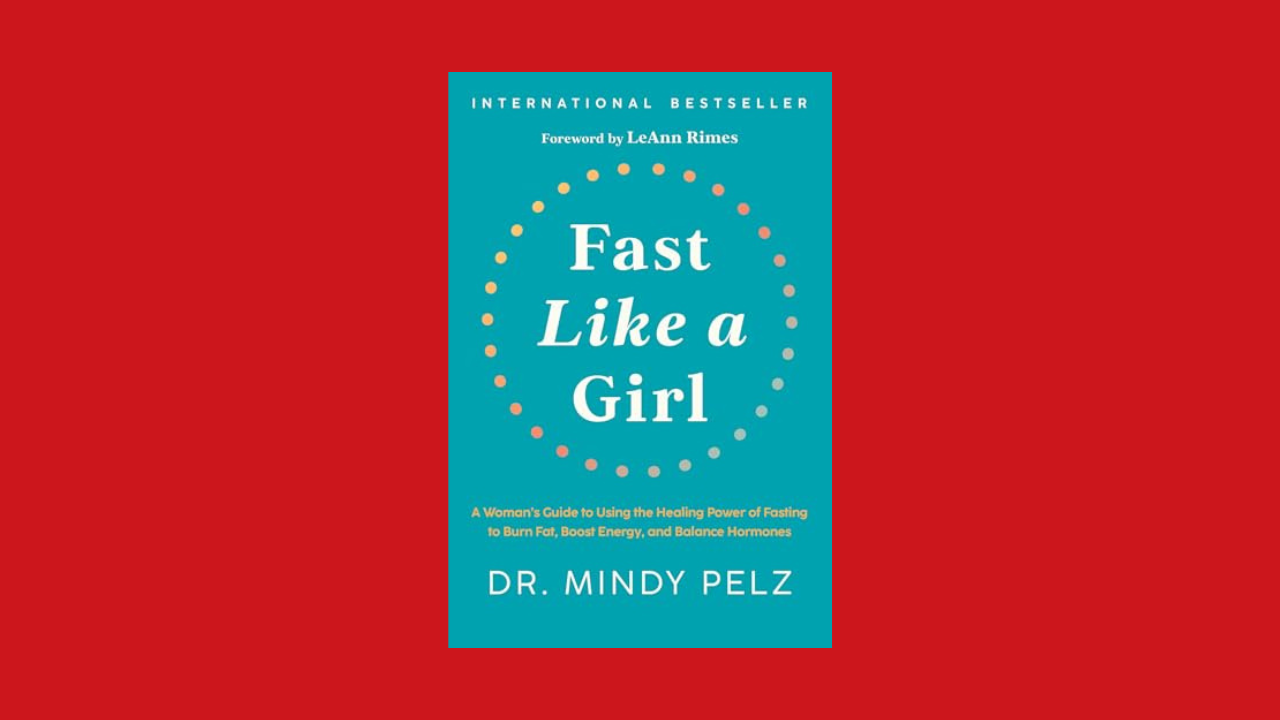 Fast Like a Girl: A Woman's Guide to Using the Healing Power of Fasting to Burn Fat, Boost Energy, and Balance Hormones